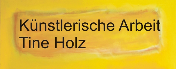 künstlerische Arbeit Tine Holz